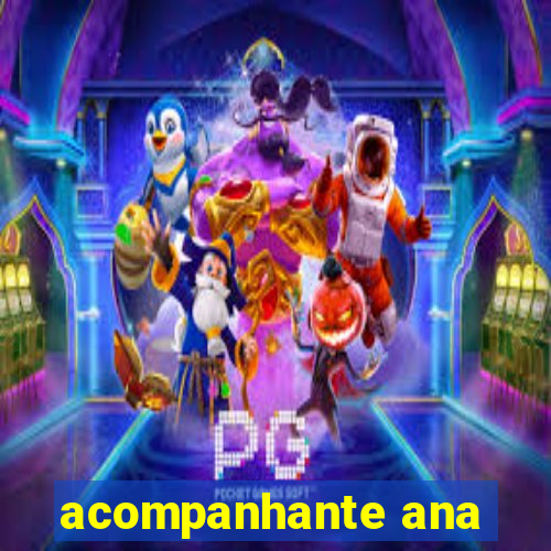 acompanhante ana